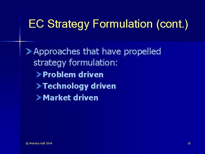 EC Strategy Formulation (cont. ) Approaches that have propelled strategy formulation: Problem driven Technology