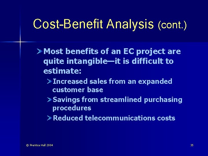 Cost-Benefit Analysis (cont. ) Most benefits of an EC project are quite intangible—it is