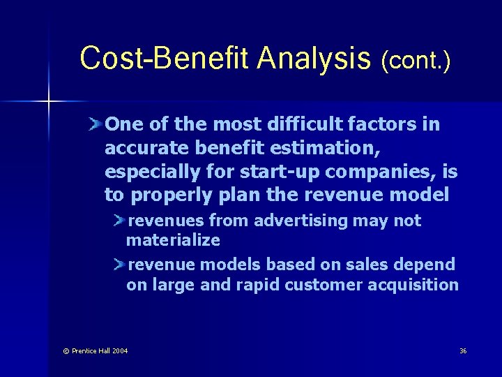 Cost-Benefit Analysis (cont. ) One of the most difficult factors in accurate benefit estimation,