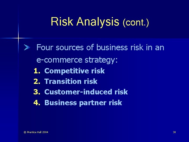 Risk Analysis (cont. ) Four sources of business risk in an e-commerce strategy: 1.