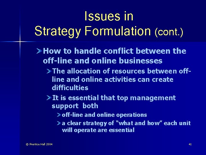 Issues in Strategy Formulation (cont. ) How to handle conflict between the off-line and