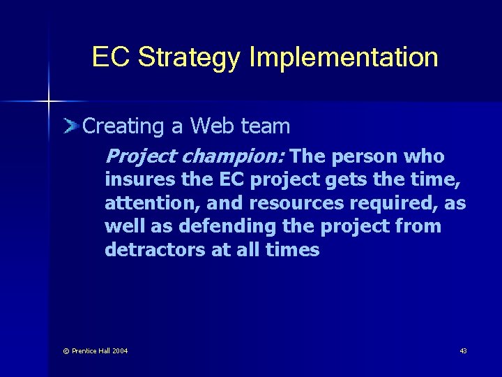 EC Strategy Implementation Creating a Web team Project champion: The person who insures the