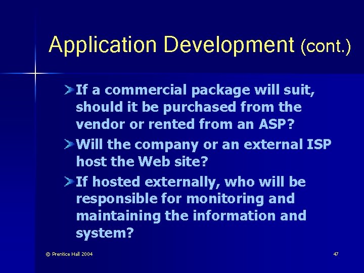 Application Development (cont. ) If a commercial package will suit, should it be purchased