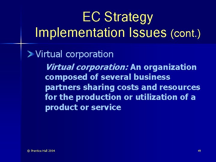EC Strategy Implementation Issues (cont. ) Virtual corporation: An organization composed of several business