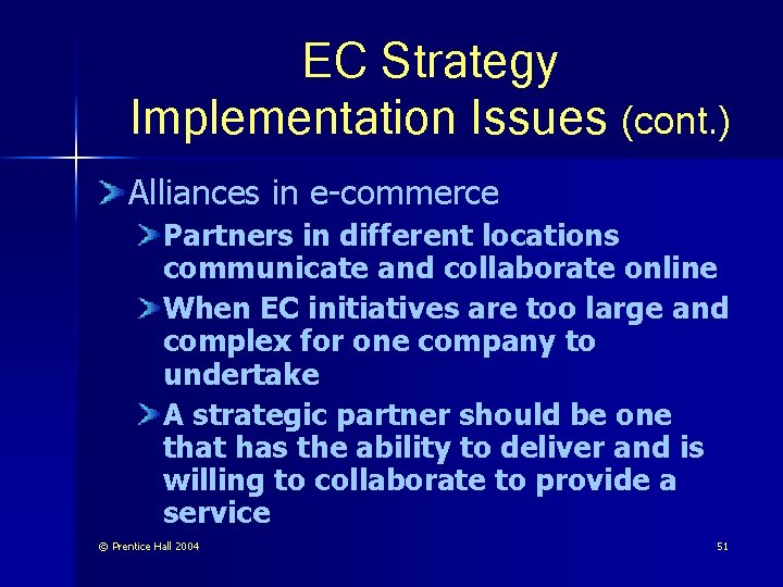 EC Strategy Implementation Issues (cont. ) Alliances in e-commerce Partners in different locations communicate