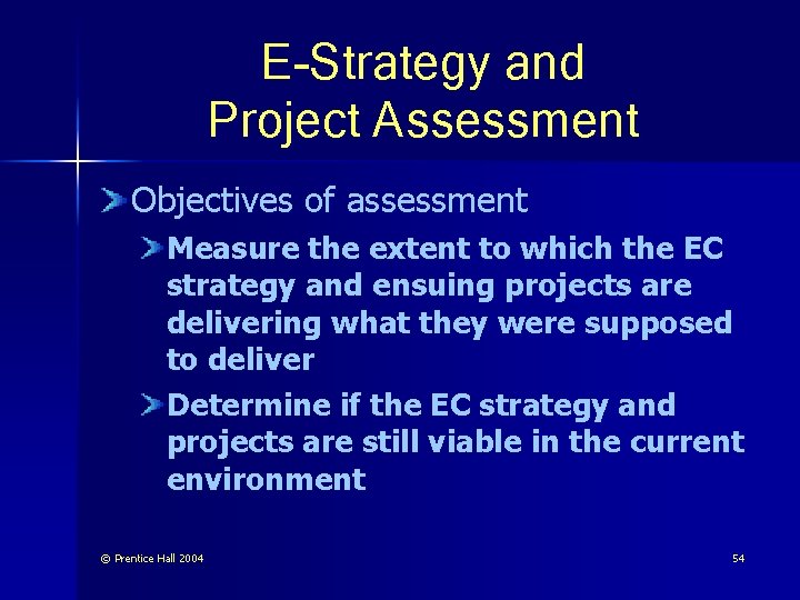 E-Strategy and Project Assessment Objectives of assessment Measure the extent to which the EC