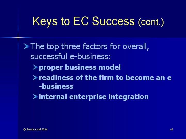 Keys to EC Success (cont. ) The top three factors for overall, successful e-business: