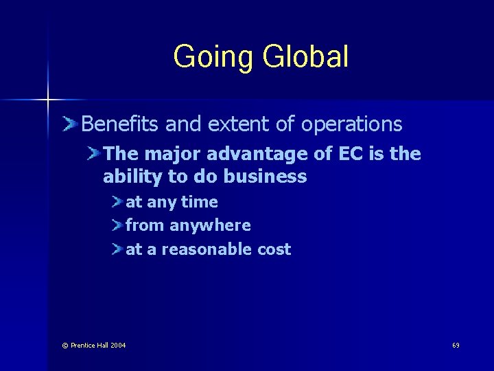 Going Global Benefits and extent of operations The major advantage of EC is the