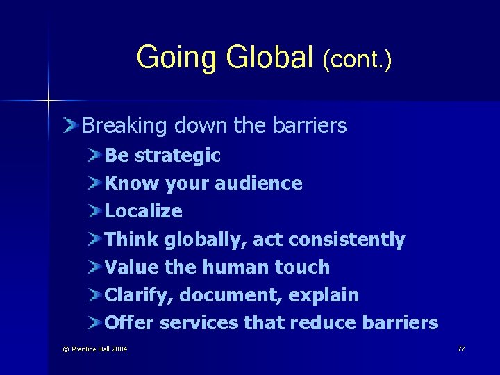 Going Global (cont. ) Breaking down the barriers Be strategic Know your audience Localize