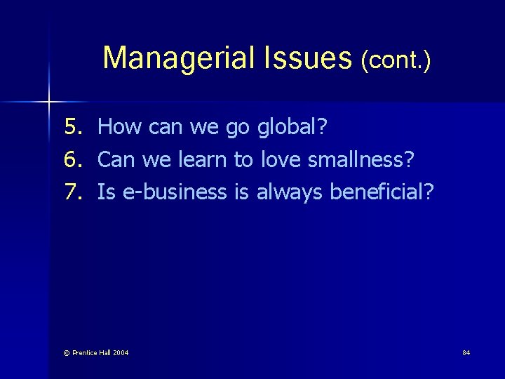 Managerial Issues (cont. ) 5. How can we go global? 6. Can we learn