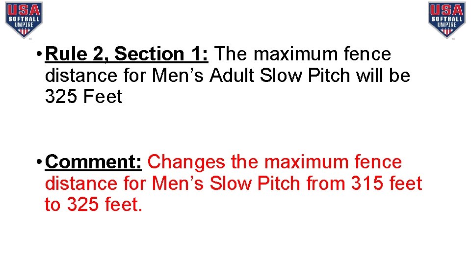  • Rule 2, Section 1: The maximum fence distance for Men’s Adult Slow