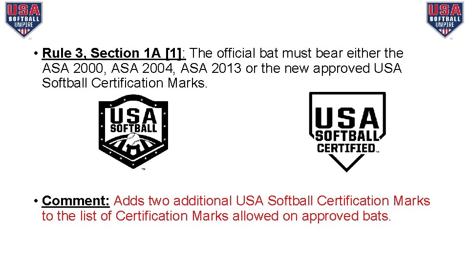  • Rule 3, Section 1 A [1]: The official bat must bear either