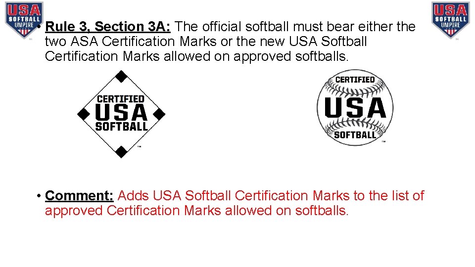  • Rule 3, Section 3 A: The official softball must bear either the