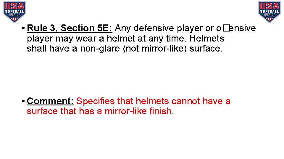  • Rule 3, Section 5 E: Any defensive player or o�ensive player may