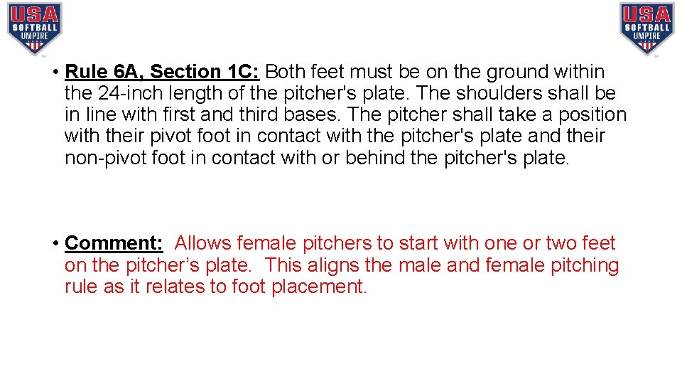  • Rule 6 A, Section 1 C: Both feet must be on the