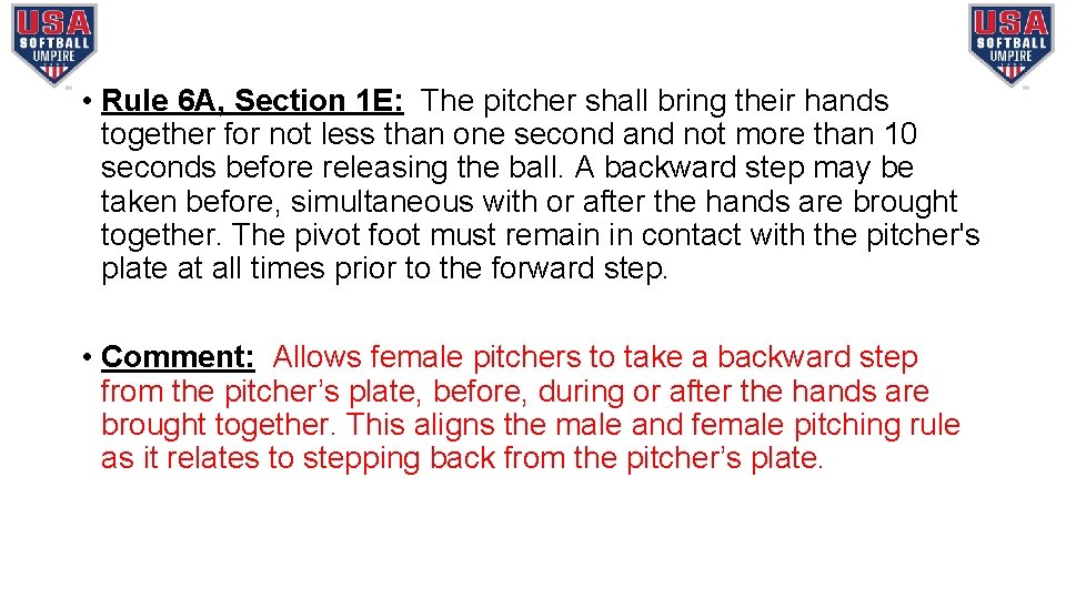  • Rule 6 A, Section 1 E: The pitcher shall bring their hands