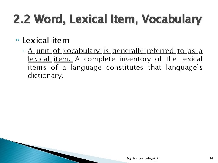 2. 2 Word, Lexical Item, Vocabulary Lexical item ◦ A unit of vocabulary is