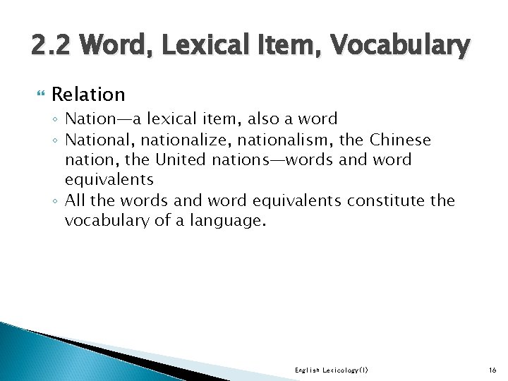 2. 2 Word, Lexical Item, Vocabulary Relation ◦ Nation—a lexical item, also a word