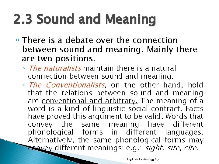 2. 3 Sound and Meaning There is a debate over the connection between sound