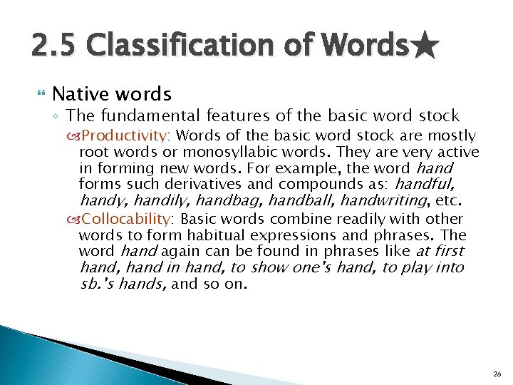 2. 5 Classification of Words★ Native words ◦ The fundamental features of the basic