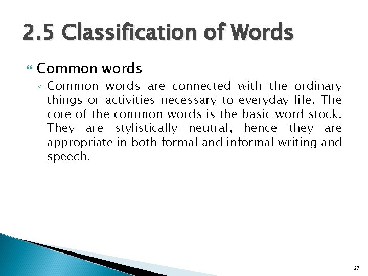 2. 5 Classification of Words Common words ◦ Common words are connected with the