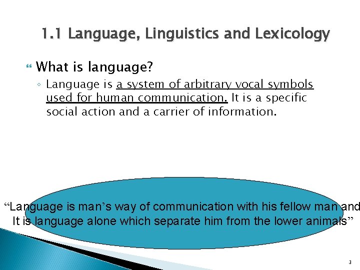 1. 1 Language, Linguistics and Lexicology What is language? ◦ Language is a system