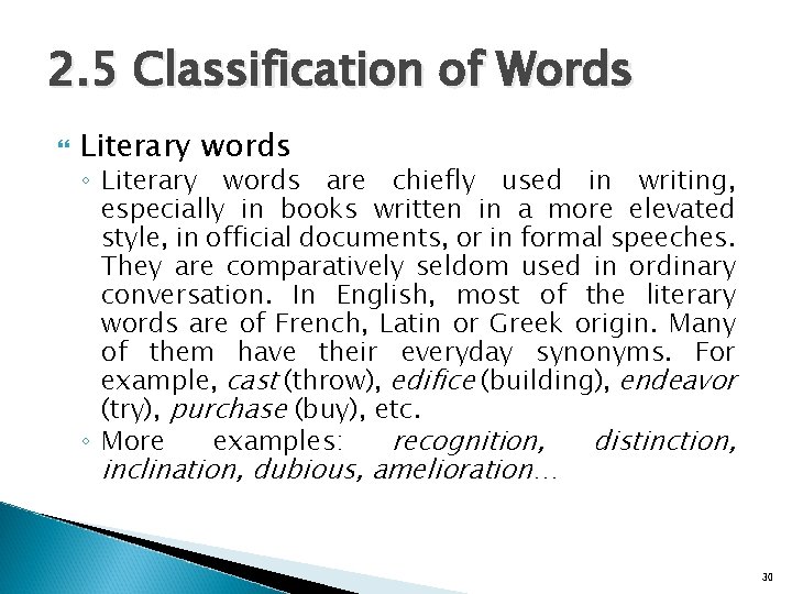 2. 5 Classification of Words Literary words ◦ Literary words are chiefly used in