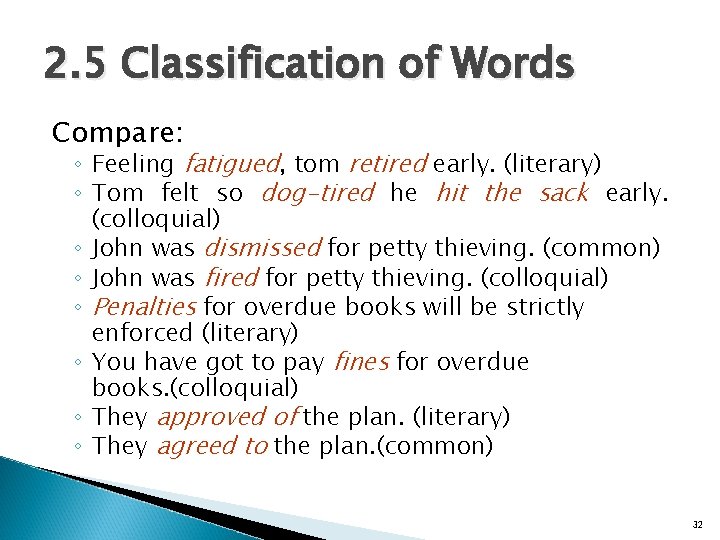 2. 5 Classification of Words Compare: ◦ Feeling fatigued, tom retired early. (literary) ◦