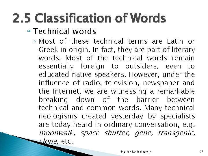 2. 5 Classification of Words Technical words ◦ Most of these technical terms are