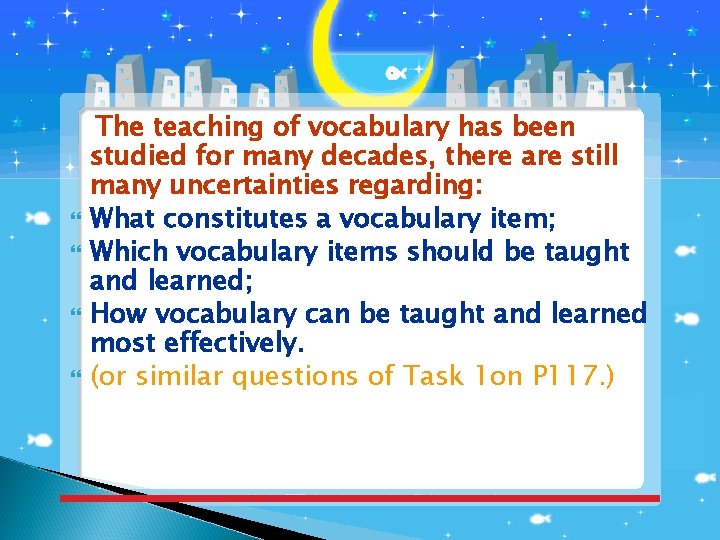  The teaching of vocabulary has been studied for many decades, there are still