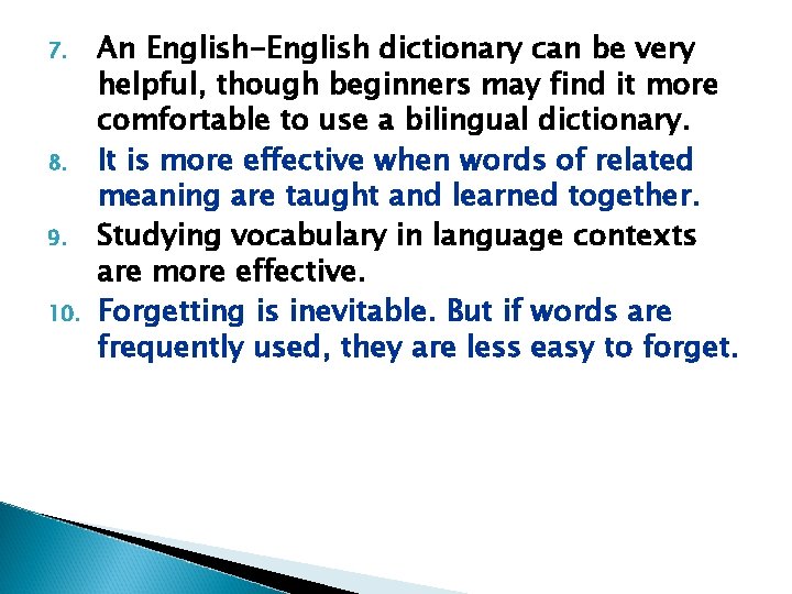 7. 8. 9. 10. An English-English dictionary can be very helpful, though beginners may