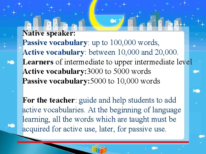 Native speaker: Passive vocabulary: up to 100, 000 words, Active vocabulary: between 10, 000