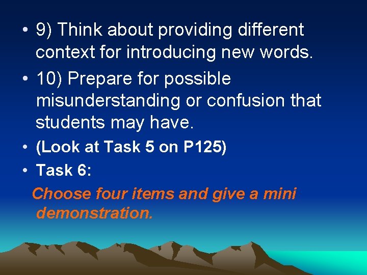  • 9) Think about providing different context for introducing new words. • 10)