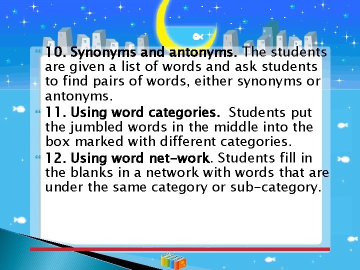  10. Synonyms and antonyms. The students are given a list of words and