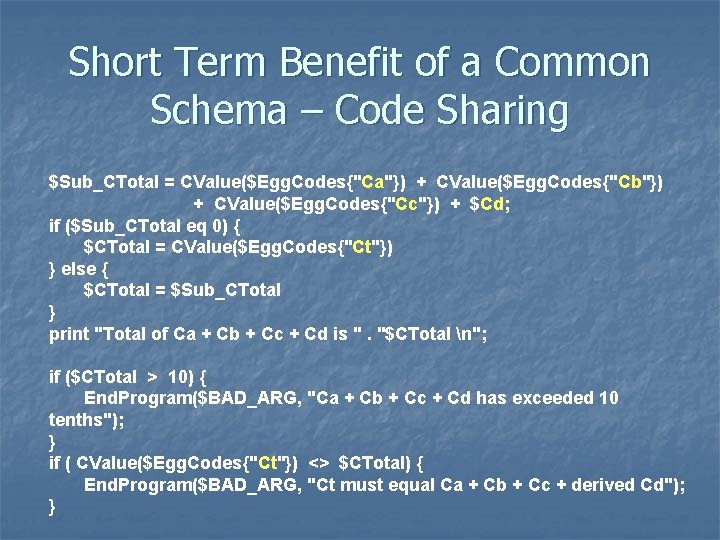 Short Term Benefit of a Common Schema – Code Sharing $Sub_CTotal = CValue($Egg. Codes{"Ca"}) Short Term Benefit of a Common Schema – Code Sharing $Sub_CTotal = CValue($Egg. Codes{"Ca"})