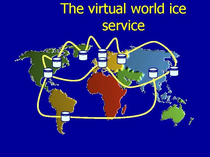 The virtual world ice service The virtual world ice service
