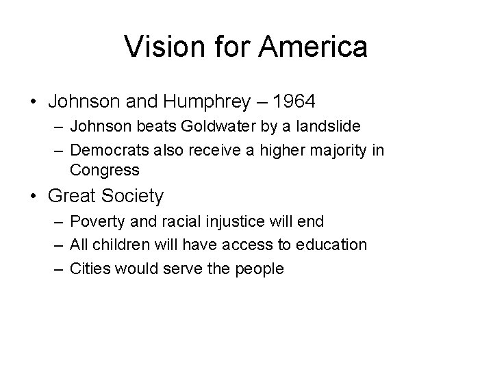 Vision for America • Johnson and Humphrey – 1964 – Johnson beats Goldwater by