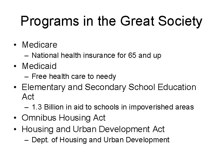 Programs in the Great Society • Medicare – National health insurance for 65 and