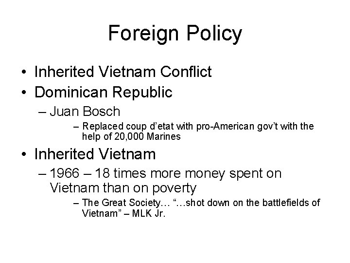 Foreign Policy • Inherited Vietnam Conflict • Dominican Republic – Juan Bosch – Replaced