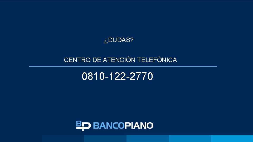 ¿DUDAS? CENTRO DE ATENCIÓN TELEFÓNICA 0810 -122 -2770 