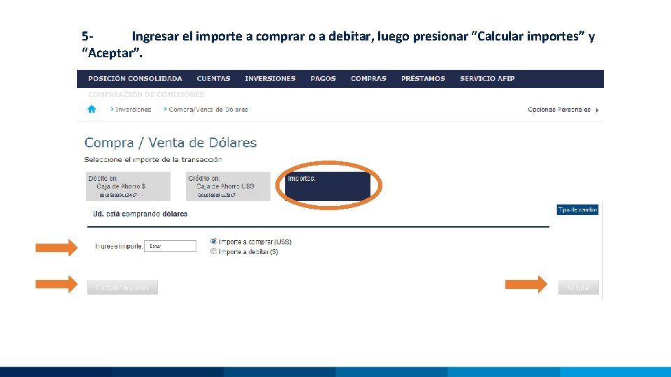 5 Ingresar el importe a comprar o a debitar, luego presionar “Calcular importes” y