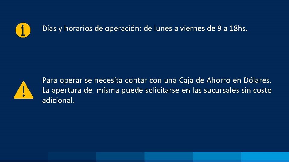 Días y horarios de operación: de lunes a viernes de 9 a 18 hs.