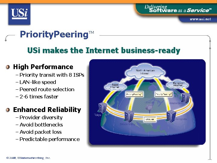 Priority. Peering. TM USi makes the Internet business-ready High Performance – Priority transit with