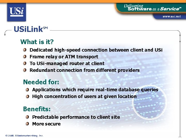 USi. Link SM What is it? Dedicated high-speed connection between client and USi Frame