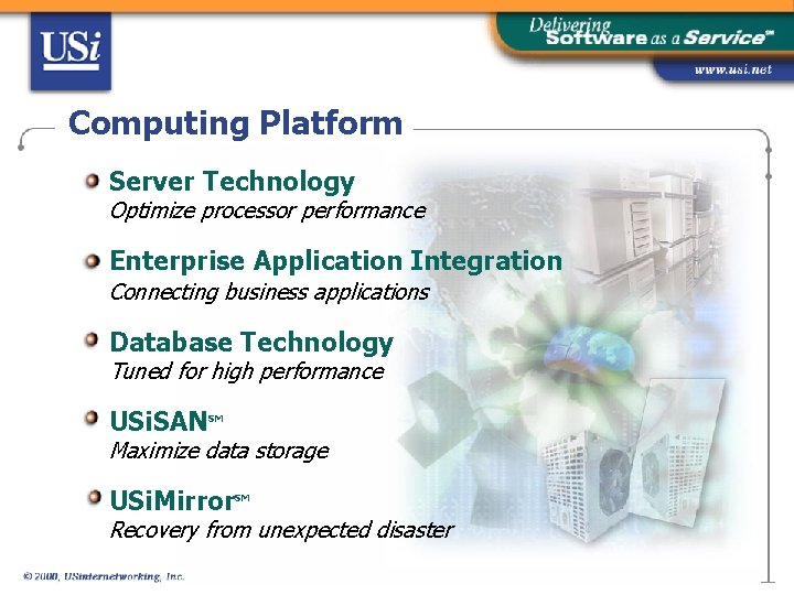 Computing Platform Server Technology Optimize processor performance Enterprise Application Integration Connecting business applications Database