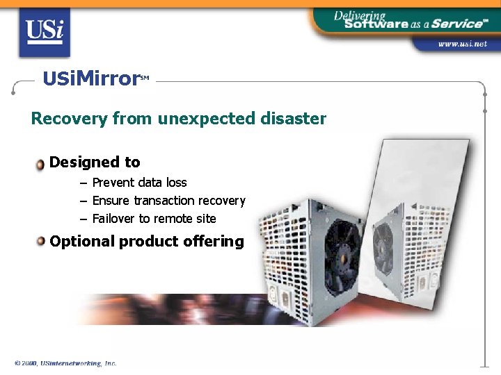 USi. Mirror SM Recovery from unexpected disaster Designed to – Prevent data loss –