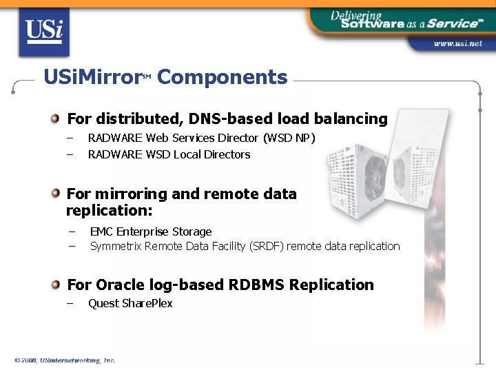USi. Mirror Components SM For distributed, DNS-based load balancing – – RADWARE Web Services