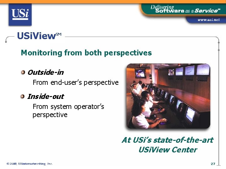 USi. View SM Monitoring from both perspectives Outside-in From end-user’s perspective Inside-out From system