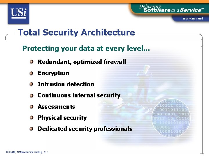 Total Security Architecture Protecting your data at every level. . . Redundant, optimized firewall