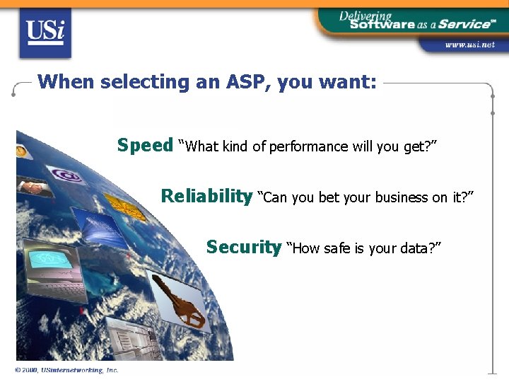 When selecting an ASP, you want: Speed “What kind of performance will you get?